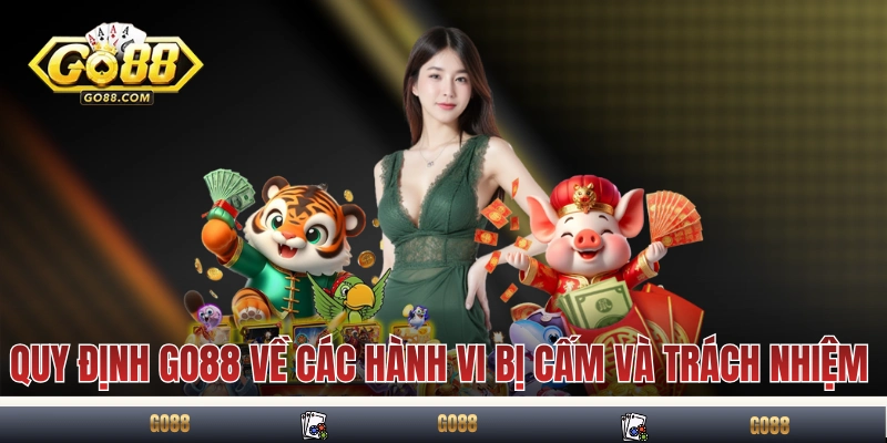 Quy định GO88 về các hành vi bị cấm và trách nhiệm